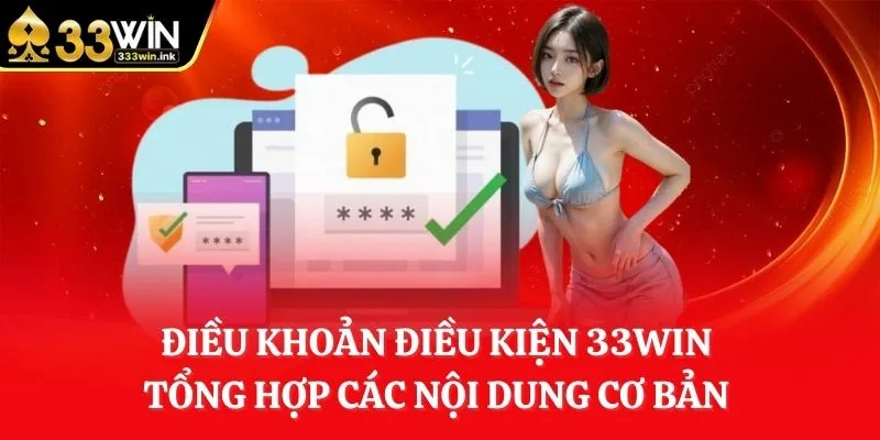 dieu-khoan-dieu-kien-33win-tong-hop-cac-noi-dung-co-ban