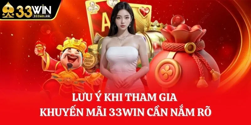 luu-y-khi-tham-gia-khuyen-mai-33win-can-nam-ro