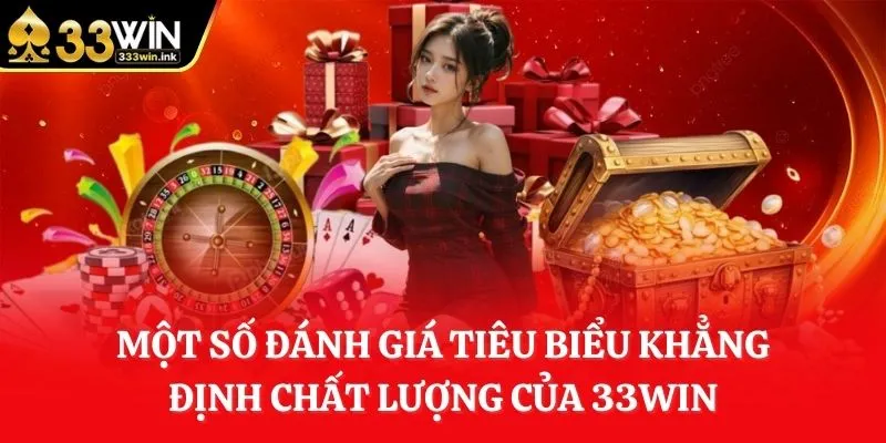 mot-so-danh-gia-tieu-bieu-khang-dinh-chat-luong-cua-33win