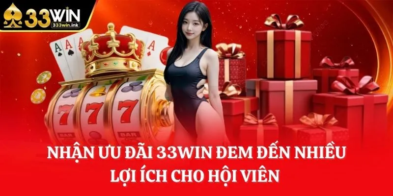 nhan-uu-dai-33win-dem-den-nhieu-loi-ich-cho-hoi-vien