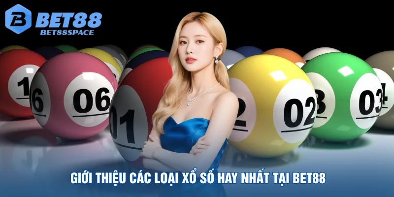 gioi-thieu-cac-loai-xo-so-hay-nhat-tai-bet88