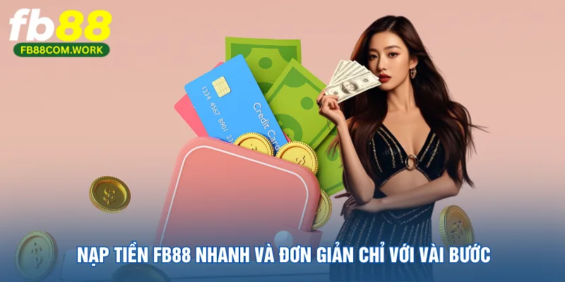 nap-tien-fb88-nhanh-va-don-gian-chi-voi-vai-buoc